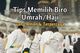 Tips Memilih Biro Umroh dan Haji yang Aman dan Terpercaya