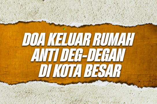 Doa Keluar Rumah Anti Deg-degan di Kota Besar