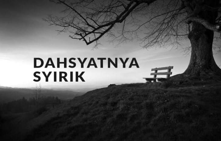 Dahsyatnya Perbuatan Syirik