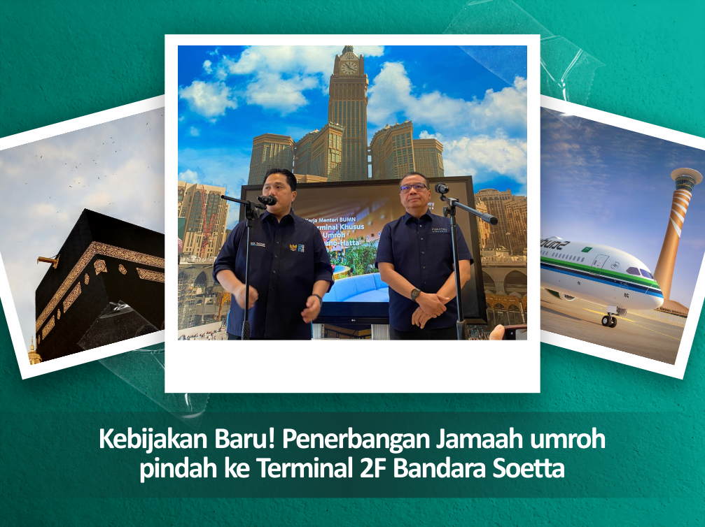 Kebijakan Baru : Penerbangan Jamaah umroh pindah ke Terminal 2F Bandara Soetta