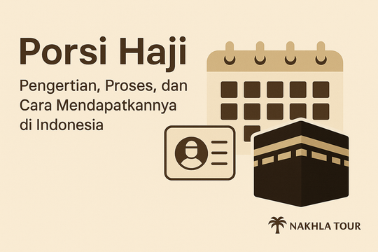 Porsi Haji: Pengertian, Proses, dan Cara Mendapatkannya di Indonesia