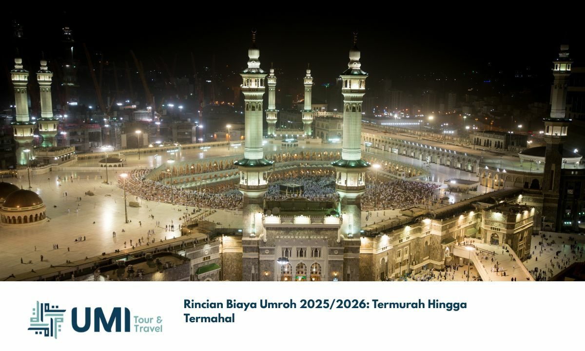 Rincian Biaya Umroh 2025/2026: Termurah Hingga Termahal Rincian Biaya Umroh 2025/2026: Termurah Hingga Termahal