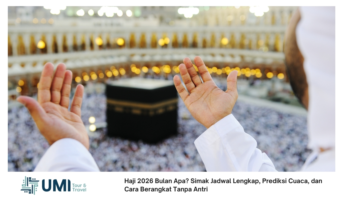 Haji 2026 Bulan Apa? Simak Jadwal Lengkap, Prediksi Cuaca, dan Cara Berangkat Tanpa Antri Haji 2026 Bulan Apa? Simak Jadwal Lengkap, Prediksi Cuaca, dan Cara Berangkat Tanpa Antri