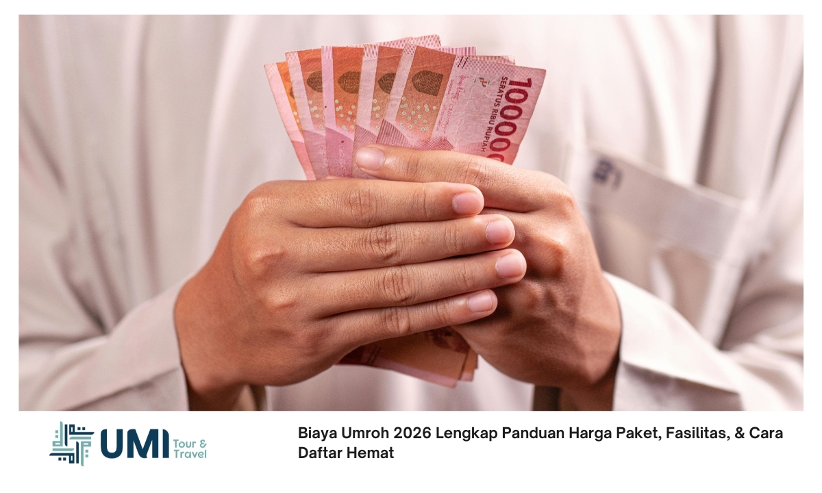 Biaya Umroh 2026 Lengkap Panduan Harga Paket, Fasilitas, & Cara Daftar Hemat Biaya Umroh 2026 Lengkap Panduan Harga Paket, Fasilitas, & Cara Daftar Hemat