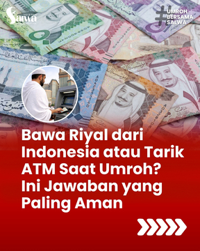 Bawa Riyal dari Indonesia atau Tarik ATM Saat Umroh? Ini Jawaban yang         Paling Aman
