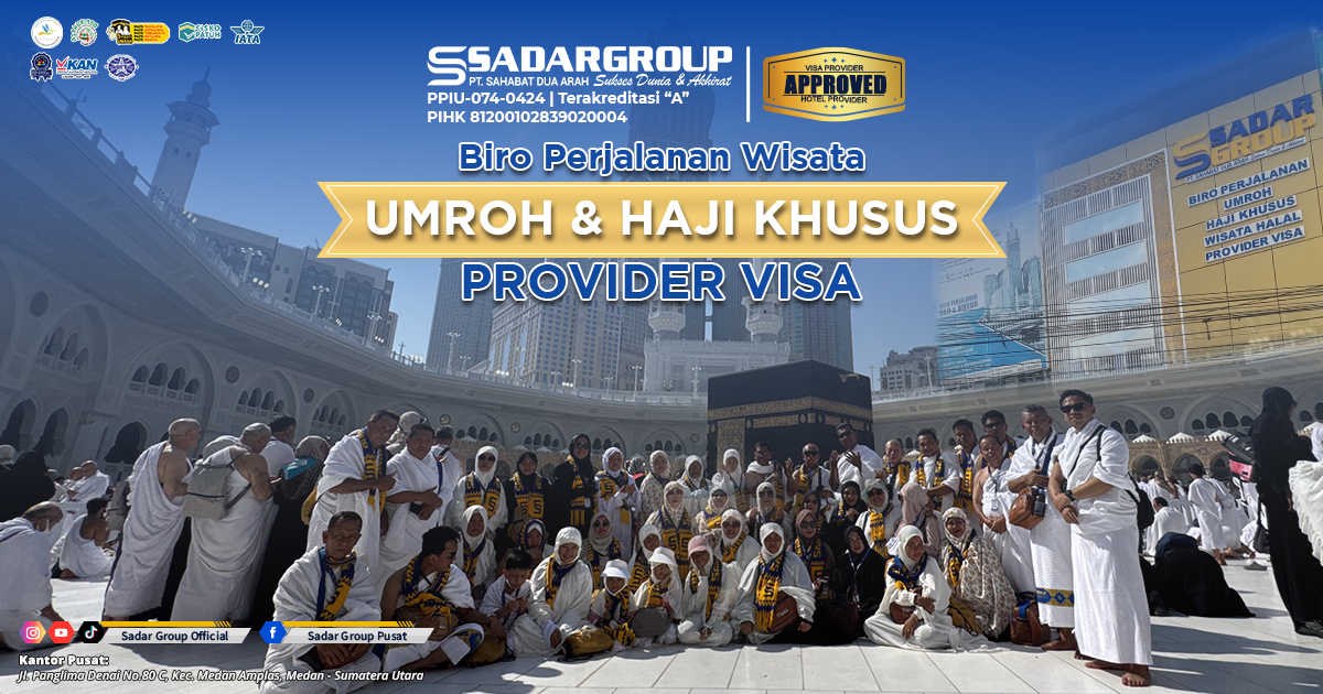 Profil Lengkap SADAR Group: Pelopor Travel Umroh Terpercaya di Medan dengan Akreditasi A dan Layanan Provider Visa