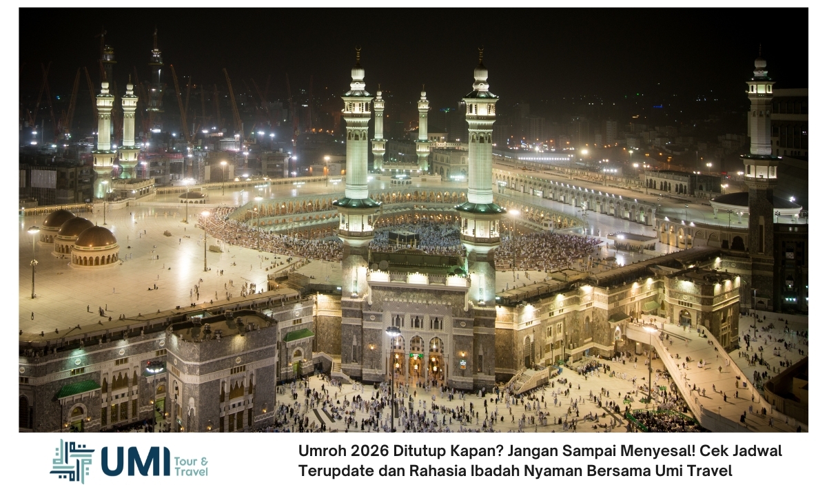 Umroh 2026 Ditutup Kapan? Jangan Sampai Menyesal! Cek Jadwal Terupdate dan Rahasia Ibadah Nyaman Bersama Umi Travel Umroh 2026 Ditutup Kapan? Jangan Sampai Menyesal! Cek Jadwal Terupdate dan Rahasia Ibadah Nyaman Bersama Umi Travel