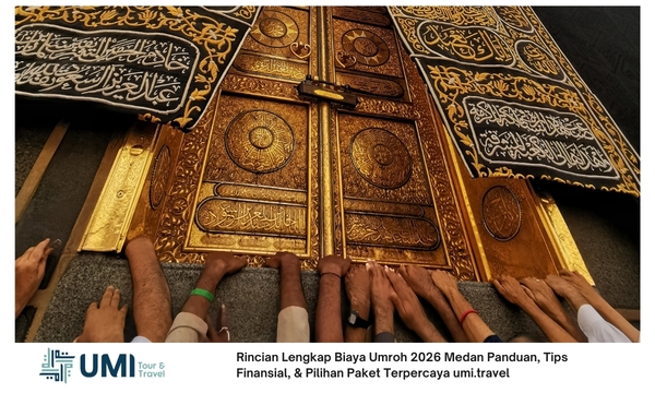 Rincian Lengkap Biaya Umroh 2026 Medan Panduan, Tips Finansial, & Pilihan Paket Terpercaya umi.travel