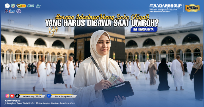 Berapa Idealnya Uang Saku (Riyal) yang Harus Dibawa Saat Umroh? Ini Rinciannya!