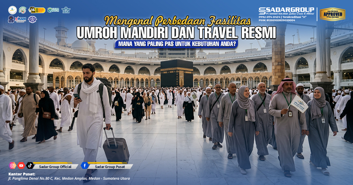 Mengenal Perbedaan Fasilitas Umroh Mandiri dan Travel Resmi: Mana yang Paling Pas untuk Kebutuhan Anda?