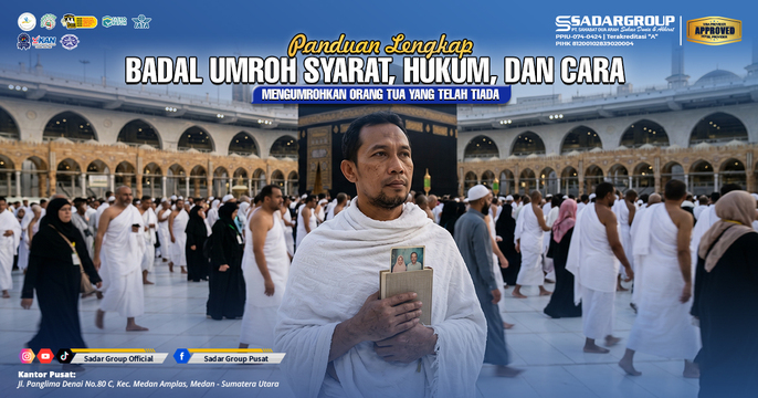 Panduan Lengkap Badal Umroh: Syarat, Hukum, dan Cara Mengumrohkan Orang Tua yang Telah Tiada