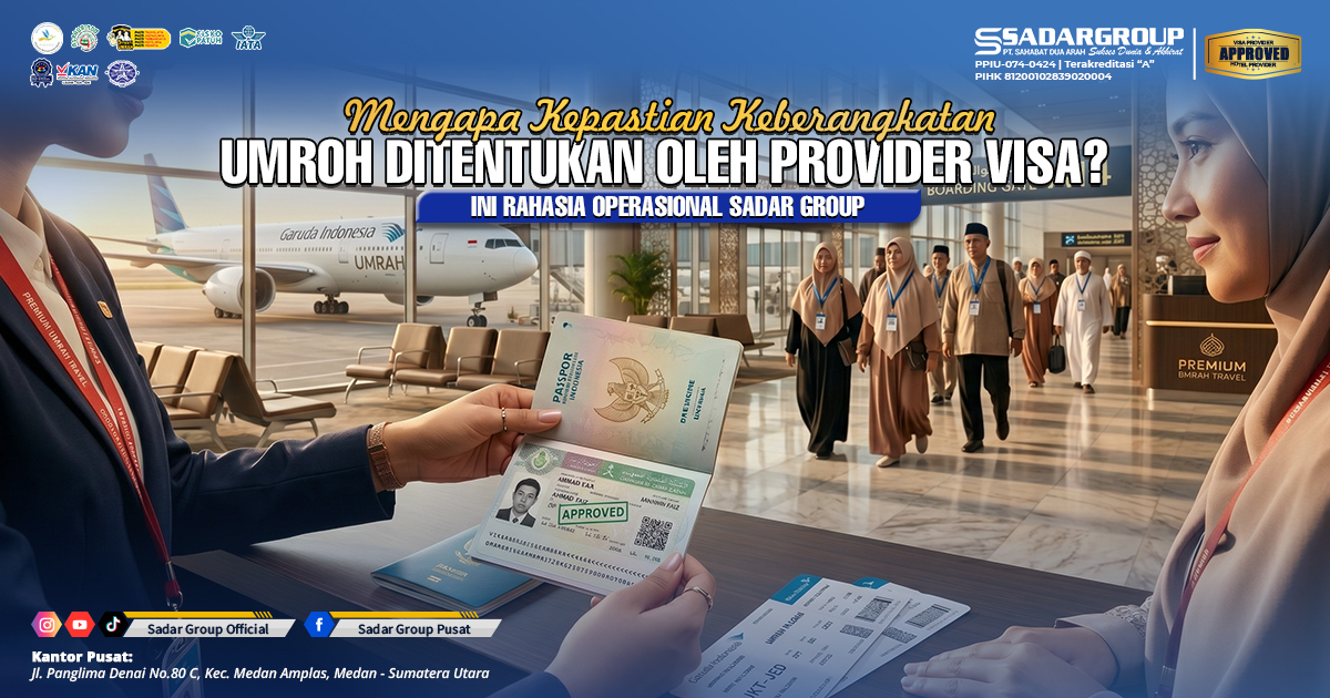 Mengapa Kepastian Keberangkatan Umroh Ditentukan oleh Provider Visa? Ini Rahasia Operasional Sadar Group Mengapa Kepastian Keberangkatan Umroh Ditentukan oleh Provider Visa? Ini Rahasia Operasional Sadar Group