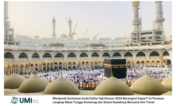 Menjawab Kerinduan Anda Daftar Haji Khusus 2026 Berangkat Kapan? Ini Panduan Lengkap Masa Tunggu Kemenag dan Solusi Ibadahnya Bersama Umi Travel