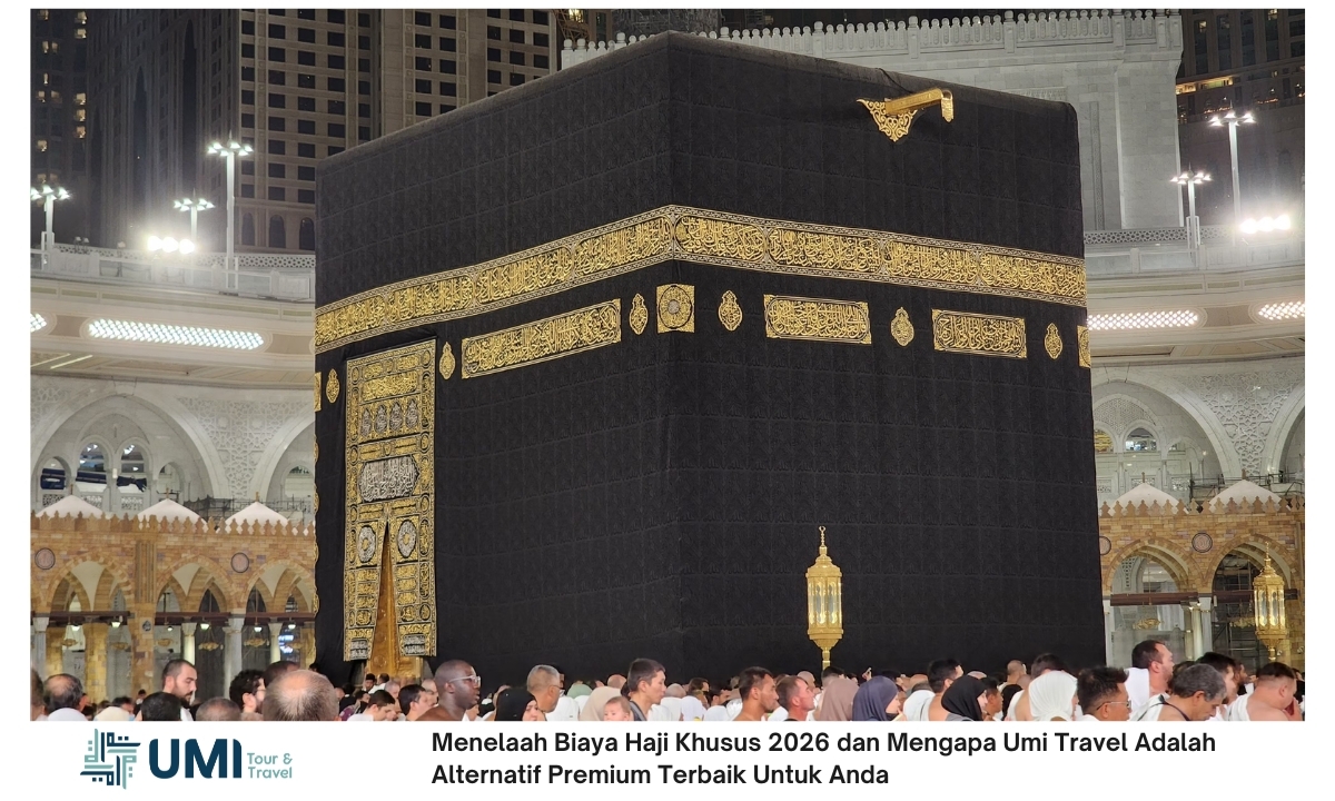 Menelaah Biaya Haji Khusus 2026 dan Mengapa Umi Travel Adalah Alternatif Premium Terbaik Untuk Anda Menelaah Biaya Haji Khusus 2026 dan Mengapa Umi Travel Adalah Alternatif Premium Terbaik Untuk Anda