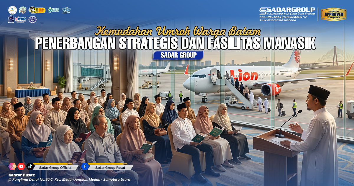 Kemudahan Umroh Warga Batam: Penerbangan Strategis dan Fasilitas Manasik Lokal Sadar Group Kemudahan Umroh Warga Batam: Penerbangan Strategis dan Fasilitas Manasik Lokal Sadar Group