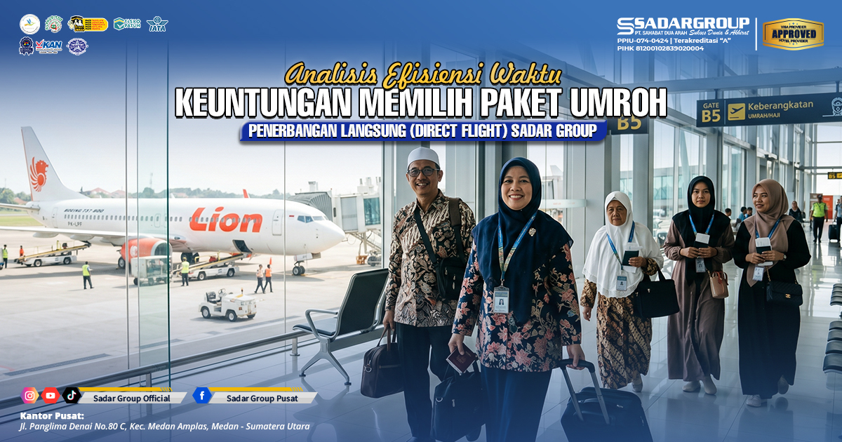 Analisis Efisiensi Waktu: Keuntungan Memilih Paket Umroh Penerbangan Langsung (Direct Flight) Sadar Group Analisis Efisiensi Waktu: Keuntungan Memilih Paket Umroh Penerbangan Langsung (Direct Flight) Sadar Group
