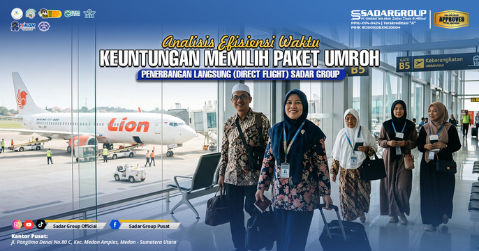 Analisis Efisiensi Waktu: Keuntungan Memilih Paket Umroh Penerbangan Langsung (Direct Flight) Sadar Group
