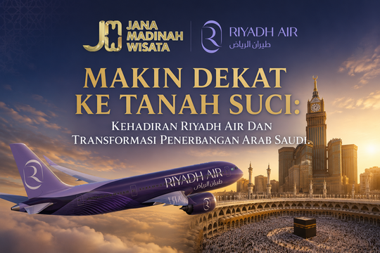 Makin Dekat ke Tanah Suci: Kehadiran Riyadh Air dan Transformasi Penerbangan Arab Saudi 