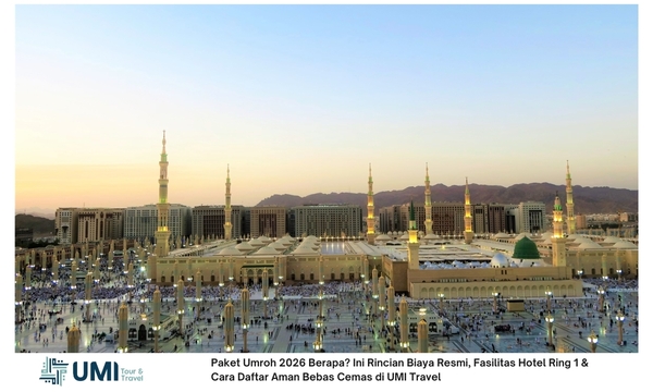 Paket Umroh 2026 Berapa? Ini Rincian Biaya Resmi, Fasilitas Hotel Ring 1 & Cara Daftar Aman Bebas Cemas di UMI Travel
