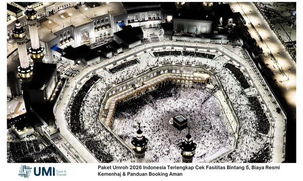 Paket Umroh 2026 Indonesia Terlengkap Cek Fasilitas Bintang 5, Biaya Resmi Kemenhaj & Panduan Booking Aman