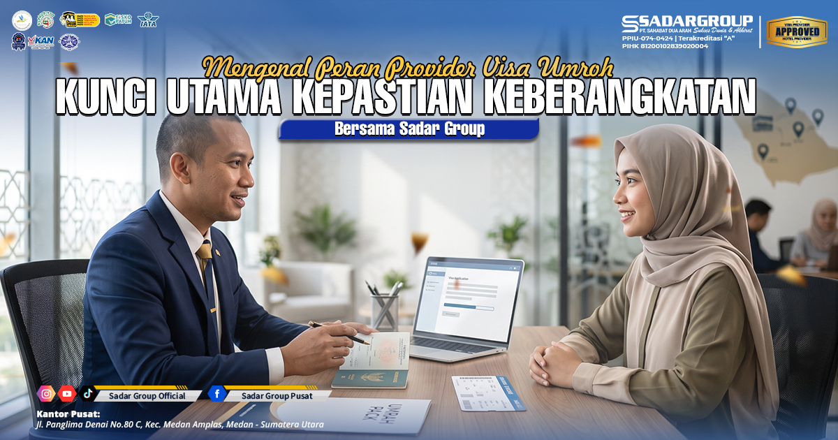 Mengenal Peran Provider Visa Umroh: Kunci Utama Kepastian Keberangkatan Bersama Sadar Group Mengenal Peran Provider Visa Umroh: Kunci Utama Kepastian Keberangkatan Bersama Sadar Group