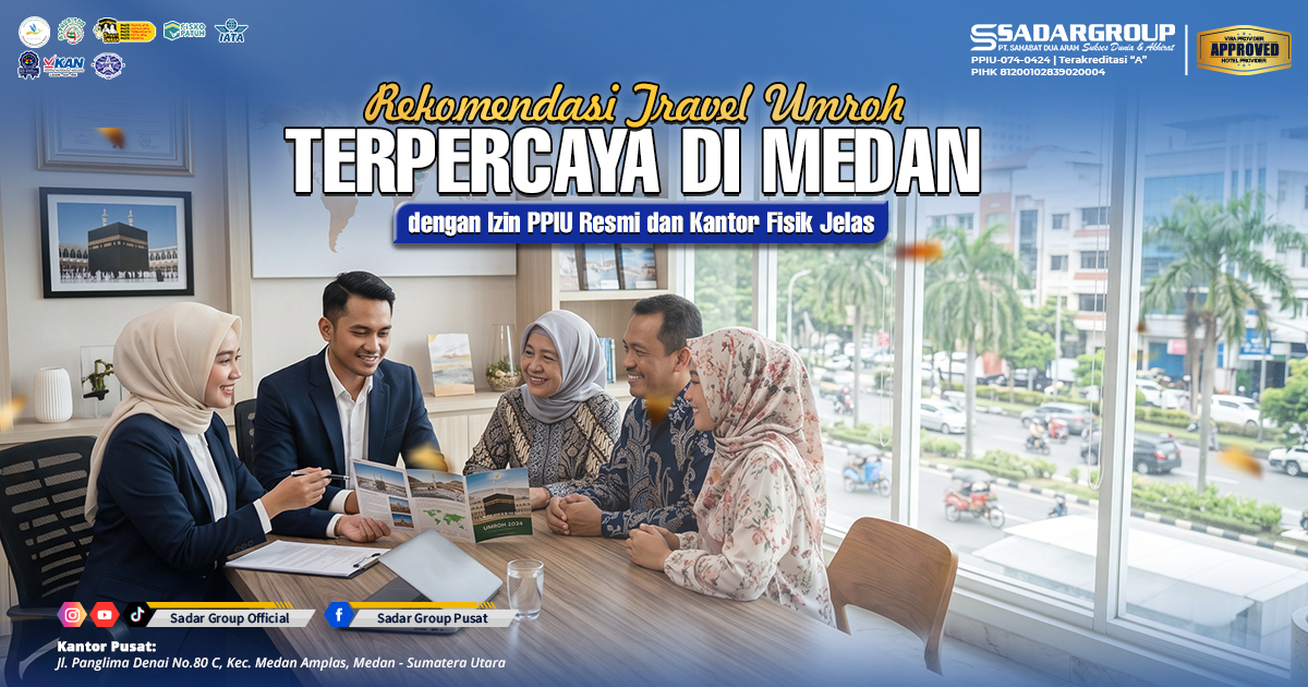 Rekomendasi Travel Umroh Terpercaya di Medan dengan Izin PPIU Resmi dan Kantor Fisik Jelas Rekomendasi Travel Umroh Terpercaya di Medan dengan Izin PPIU Resmi dan Kantor Fisik Jelas