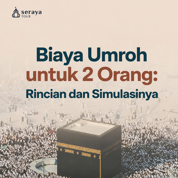 Biaya Umroh untuk 2 Orang: Rincian dan Simulasinya