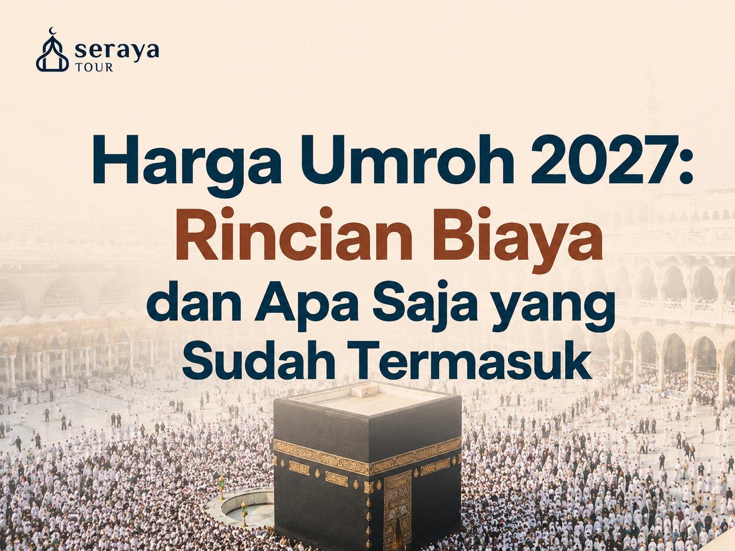 Harga Umroh Tahun 2027: Rincian Biaya & Fasilitas Terbaru Harga Umroh Tahun 2027: Rincian Biaya & Fasilitas Terbaru