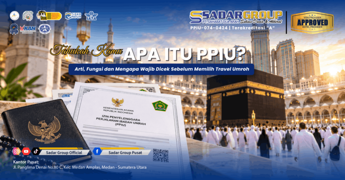 Apa Itu PPIU? Arti, Fungsi dan Mengapa Wajib Dicek Sebelum Memilih Travel Umroh