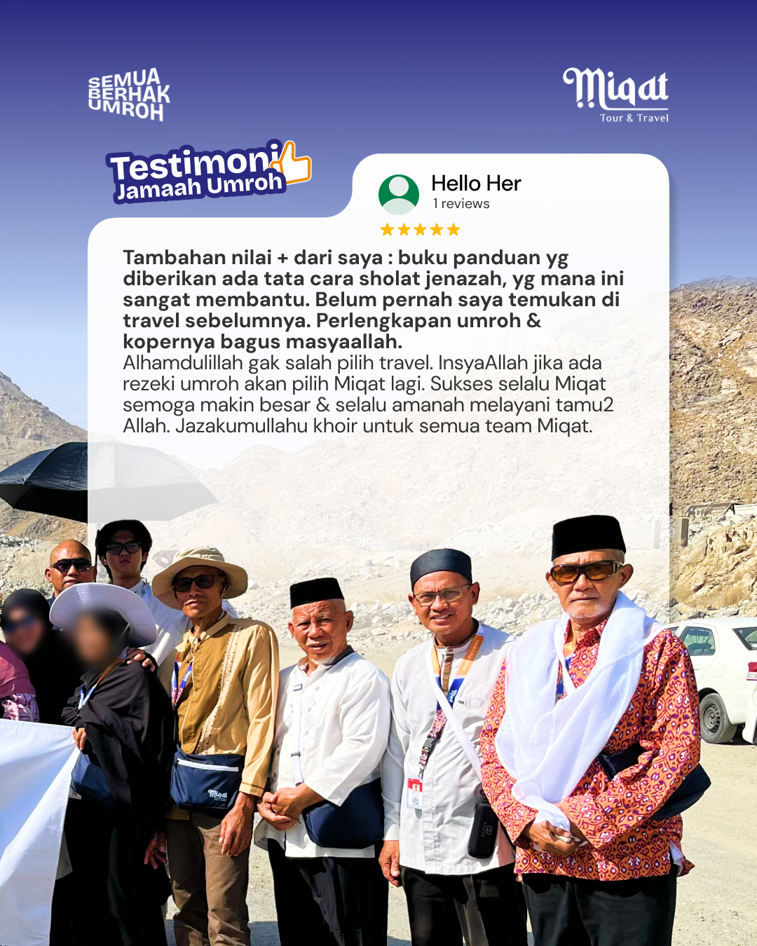 Tambahan nilai + dari saya : buku panduan yg diberikan ada tata cara sholat jenazah, yg mana ini sangat membantu. Belum pernah saya temukan di travel sebelumnya. Perlengkapan umroh & kopernya bagus masyaallah.  Alhamdulillah gak salah pilih travel. InsyaAllah jika ada rezeki umroh akan pilih Miqat lagi. Sukses selalu Miqat semoga makin besar & selalu amanah melayani tamu2 Allah. Jazakumullahu khoir untuk semua team Miqat.