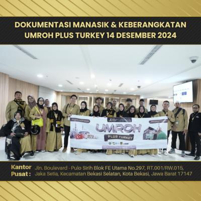 DOKUMENTASI MANASIK & KEBERANGKATAN UMROH PLUS TURKEY 14 DESEMBER 2024