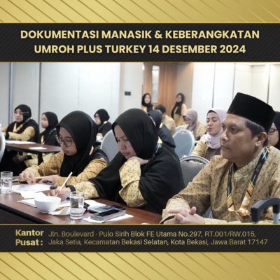 DOKUMENTASI MANASIK & KEBERANGKATAN UMROH PLUS TURKEY 14 DESEMBER 2024