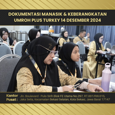 DOKUMENTASI MANASIK & KEBERANGKATAN UMROH PLUS TURKEY 14 DESEMBER 2024