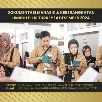 DOKUMENTASI MANASIK & KEBERANGKATAN UMROH PLUS TURKEY 14 DESEMBER 2024