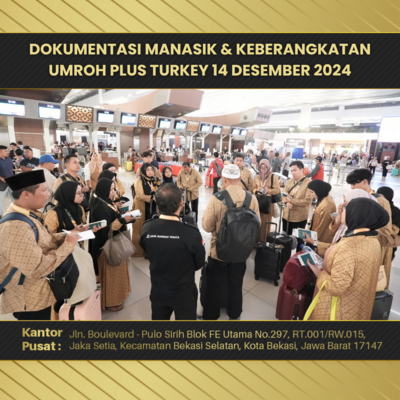 DOKUMENTASI MANASIK & KEBERANGKATAN UMROH PLUS TURKEY 14 DESEMBER 2024
