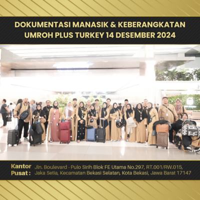 DOKUMENTASI MANASIK & KEBERANGKATAN UMROH PLUS TURKEY 14 DESEMBER 2024