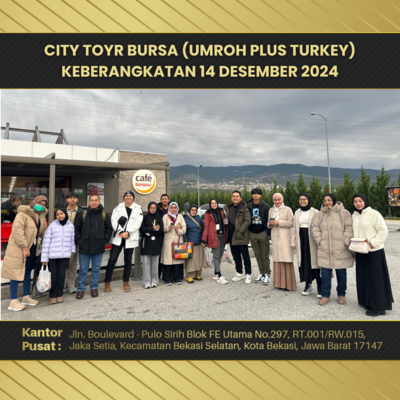 CITY TOYR BURSA (UMROH PLUS TURKEY) KEBERANGKATAN 14 DESEMBER 2024