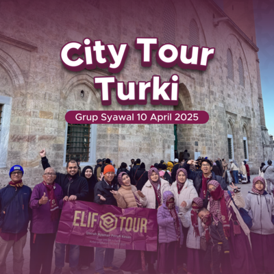 Group 10 April 2025 Jamaah Elif Tour