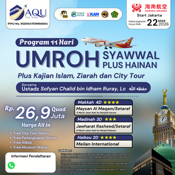 Paket Umroh Syawwal 2026 Plus Hainan 11 Hari | AQU Tour