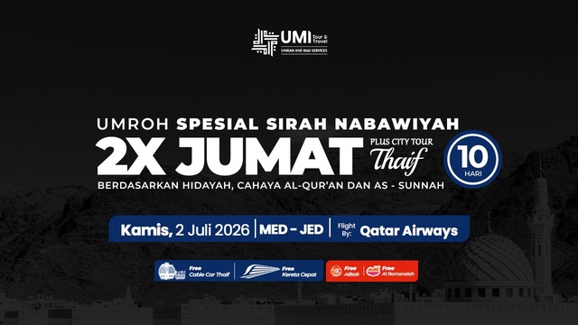 UMROH 2X JUMAT SIRAH NABAWIYAH PLUS THAIF 10 HARI 2 JULI 2026