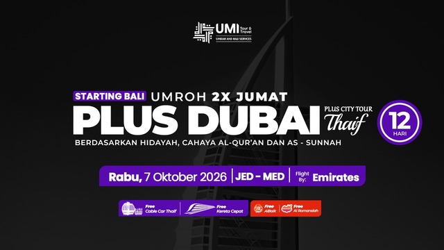 UMROH 2X JUMAT PLUS DUBAI DAN CITY TOUR THAIF 12 HARI STARTING BALI 7 OKTOBER 2026