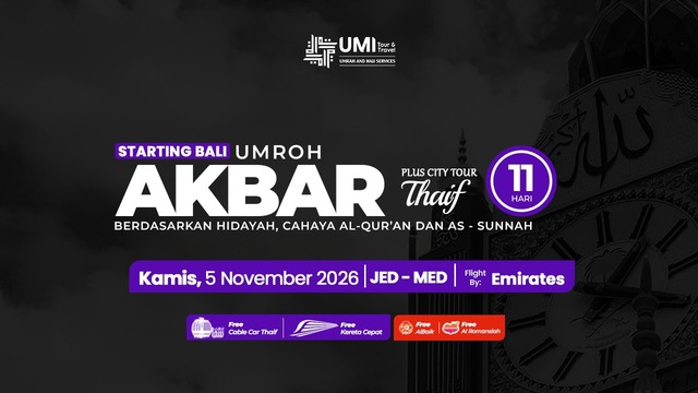 UMROH AKBAR PLUS CITY TOUR THAIF 11 HARI STARTING BALI 5 NOVEMBER 2026